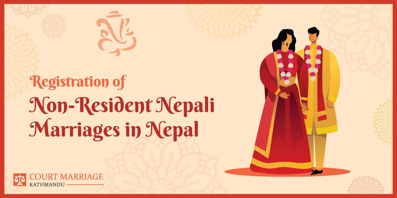 Registration of Non-Resident Nepali marriages in Nepal